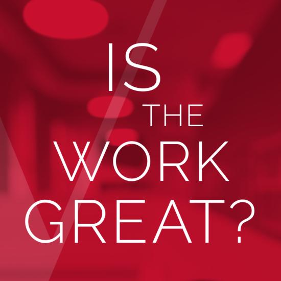 Is the work great?