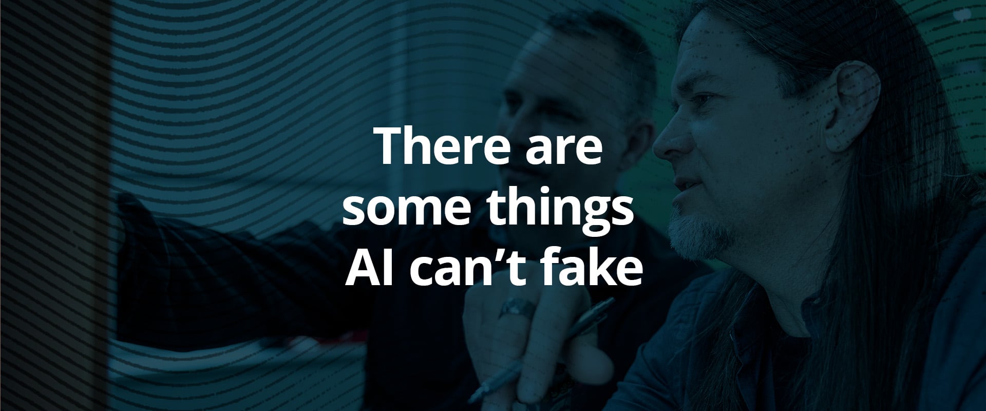 There are some things AI can't fake